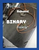 Biblical Rebuttal for a Binary Society Biblical Rebuttal for a Binary Society