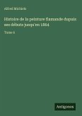 Histoire de la peinture flamande dupuis ses débuts jusqu'en 1864