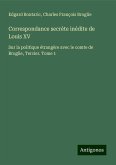 Correspondance secrète inédite de Louis XV