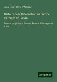 Histoire de la Reformation en Europe au temps de Calvin Histoire de la Reformation en Europe au temps de Calvin