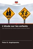 L'étude sur les enfants L'étude sur les enfants
