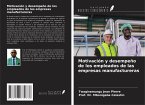 Motivación y desempeño de los empleados de las empresas manufactureras Motivación y desempeño de los empleados de las empresas manufactureras