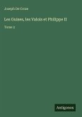 Les Guises, les Valois et Philippe II Les Guises, les Valois et Philippe II