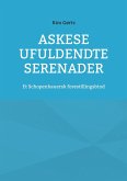 Askese ufuldendte serenader Askese ufuldendte serenader