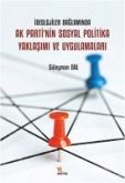 Ideolojiler Baglaminda Ak Partinin Sosyal Politika Yaklasimi ve Uygulamalari Ideolojiler Baglaminda Ak Partinin Sosyal Politika Yaklasimi ve Uygulamalari