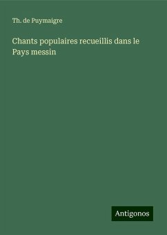 Chants populaires recueillis dans le Pays messin - Puymaigre, Th. de