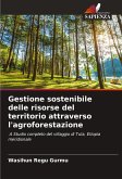 Gestione sostenibile delle risorse del territorio attraverso l'agroforestazione Gestione sostenibile delle risorse del territorio attraverso l'agroforestazione