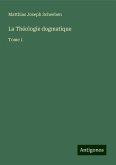 La Théologie dogmatique La Théologie dogmatique
