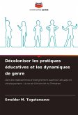 Décoloniser les pratiques éducatives et les dynamiques de genre Décoloniser les pratiques éducatives et les dynamiques de genre