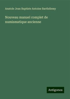 Nouveau manuel complet de numismatique ancienne - Barthélemy, Anatole Jean Baptiste Antoine