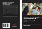 MATERIA¿Y DYDAKTYCZNE JAKO MEDIATORY KOMPETENCJI MI¿DZYKULTUROWEJ MATERIA¿Y DYDAKTYCZNE JAKO MEDIATORY KOMPETENCJI MI¿DZYKULTUROWEJ