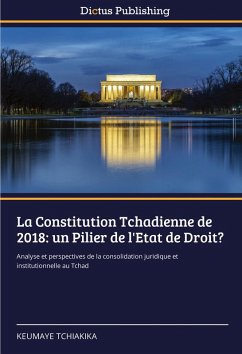 Cover La Constitution Tchadienne de 2018: un Pilier de l'Etat de Droit?