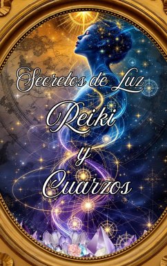 Secretos de Luz Reiki y Cuarzos (eBook, ePUB) Cover Secretos de Luz Reiki y Cuarzos (eBook, ePUB)