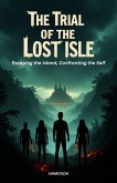 The Trial of the Lost Isle: Escaping the Island, Confronting the Self (eBook, ePUB) The Trial of the Lost Isle: Escaping the Island, Confronting the Self (eBook, ePUB)