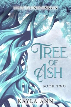 Tree of Ash (The Runic Saga, #2) (eBook, ePUB) - Ann, Kayla Tree of Ash (The Runic Saga, #2) (eBook, ePUB) - Ann, Kayla