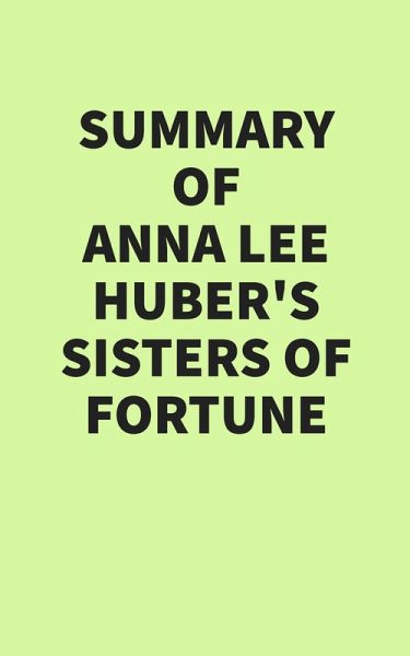 Summary of Anna Lee Huber's Sisters of Fortune (eBook, ePUB)