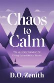 Chaos to Calm: The Lavender Solution for Fixing Dysfunctional Teams (eBook, ePUB) Chaos to Calm: The Lavender Solution for Fixing Dysfunctional Teams (eBook, ePUB)
