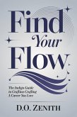 Find Your Flow: The Indigo Guide to Crafting a Career You Love (eBook, ePUB) Find Your Flow: The Indigo Guide to Crafting a Career You Love (eBook, ePUB)