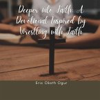 Deeper into Faith: A Devotional Inspired by Wrestling with Faith (eBook, ePUB)