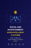 Social and Entertainment Super Intelligent Platform (2026 The Birth of a Super Intelligent Civilization--4 of 12, #1) (eBook, ePUB) Social and Entertainment Super Intelligent Platform (2026 The Birth of a Super Intelligent Civilization--4 of 12, #1) (eBook, ePUB)