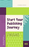 Start Your Publishing Journey:A beginner's guide to self publishing (eBook, ePUB) Start Your Publishing Journey:A beginner's guide to self publishing (eBook, ePUB)