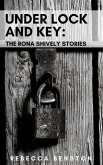 Under Lock & Key: The Rona Shively Stories (eBook, ePUB) Under Lock & Key: The Rona Shively Stories (eBook, ePUB)