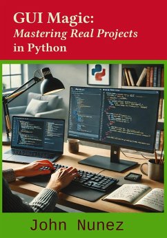 GUI Magic: Mastering Real Projects in Python (eBook, ePUB) - Nunez, John