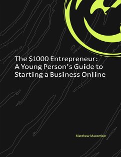 Cover The $1000 Entrepreneur: A Young Person's Guide to Starting a Business Online (eBook, ePUB)