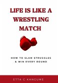 Life Is a Wrestling Match (eBook, ePUB) Life Is a Wrestling Match (eBook, ePUB)