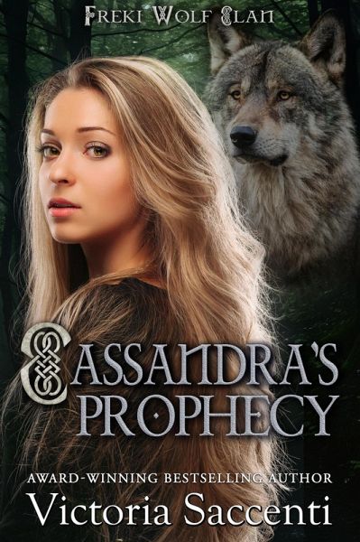 Cassandra's Prophecy (Freki Wolf Clan, #1) (eBook, ePUB) Cassandra's Prophecy (Freki Wolf Clan, #1) (eBook, ePUB)