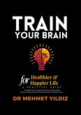 Train Your Brain for Healthier & Happier Life (eBook, ePUB) Train Your Brain for Healthier & Happier Life (eBook, ePUB)