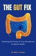 The Gut Fix - Unlocking The Power Of... - Bild 1