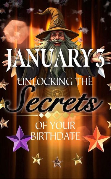 January 3: Unlocking the Secrets of Your Birthdate (Birthday Books, #3) (eBook, ePUB) January 3: Unlocking the Secrets of Your Birthdate (Birthday Books, #3) (eBook, ePUB)