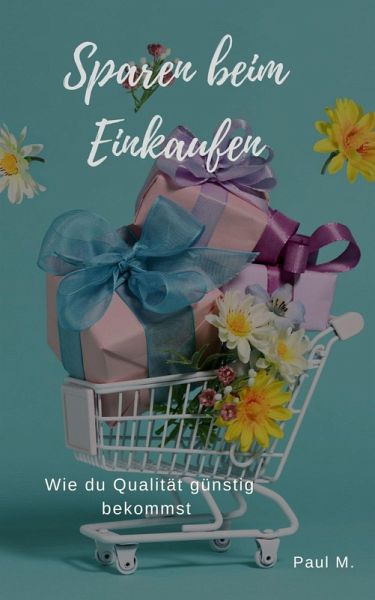 Sparen beim Einkaufen (eBook, ePUB) Sparen beim Einkaufen (eBook, ePUB)