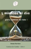 5 minutos al día para cambiar tu vida (Caminos de Cambio, #1) (eBook, ePUB) 5 minutos al día para cambiar tu vida (Caminos de Cambio, #1) (eBook, ePUB)