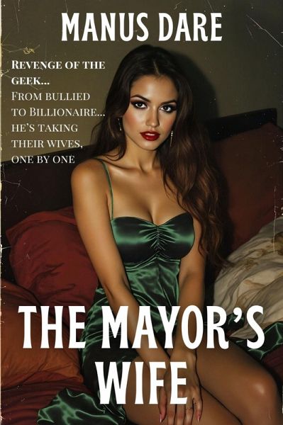 The Mayor's Wife (Revenge of the Geek, #1) (eBook, ePUB) The Mayor's Wife (Revenge of the Geek, #1) (eBook, ePUB)