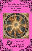Stars Aligning Souls: Astrology and Fate in Greek Mythology (eBook, ePUB) Stars Aligning Souls: Astrology and Fate in Greek Mythology (eBook, ePUB)