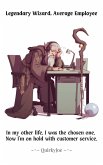 In My Other Life, I Was the Chosen One. Now I'm on Hold With Customer Service. (Legendary Wizard, Average Employee, #1) (eBook, ePUB) In My Other Life, I Was the Chosen One. Now I'm on Hold With Customer Service. (Legendary Wizard, Average Employee, #1) (eBook, ePUB)