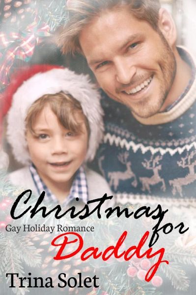 Christmas for Daddy: Gay Holiday Romance (eBook, ePUB) Christmas for Daddy: Gay Holiday Romance (eBook, ePUB)