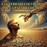 "LAS VERDADES OLVIDADAS DE LA PALABRA DE DIOS - Volumen 2: Herramientas para el Despertar" (eBook, ePUB) "LAS VERDADES OLVIDADAS DE LA PALABRA DE DIOS - Volumen 2: Herramientas para el Despertar" (eBook, ePUB)
