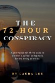 The 72-Hour Conspiracy (eBook, ePUB) The 72-Hour Conspiracy (eBook, ePUB)