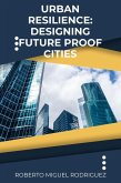 Urban Resilience: Designing Future Proof Cities (eBook, ePUB)