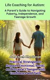 Life Coaching for Autism: A Parent's Guide to Navigating Puberty, Independence, and Teenage Growth (Life Coaching for Autism: Guiding Your Child from Childhood to Independence, #10) (eBook, ePUB) Life Coaching for Autism: A Parent's Guide to Navigating Puberty, Independence, and Teenage Growth (Life Coaching for Autism: Guiding Your Child from Childhood to Independence, #10) (eBook, ePUB)