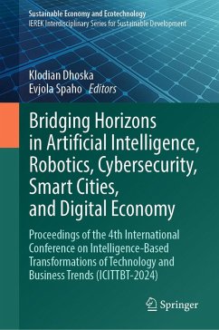 Bridging Horizons in Artificial Intelligence, Robotics, Cybersecurity, Smart Cities, and Digital Economy (eBook, PDF)