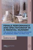 Female Performance and Spectatorship in a Medieval Nunnery (eBook, PDF) Female Performance and Spectatorship in a Medieval Nunnery (eBook, PDF)