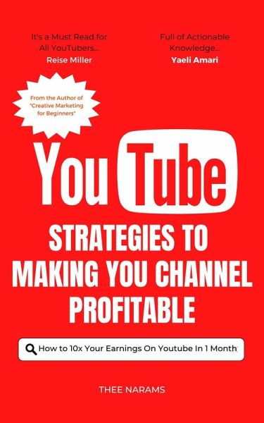Youtube Strategies to Making Your Channel Profitable: How to 10x Your Earnings on Youtube in 1 Month (eBook, ePUB) Youtube Strategies to Making Your Channel Profitable: How to 10x Your Earnings on Youtube in 1 Month (eBook, ePUB)