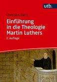 Einführung in die Theologie Martin Luthers (eBook, PDF) Einführung in die Theologie Martin Luthers (eBook, PDF)