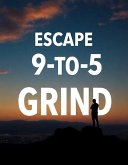 Escape the 9-to-5 Grind (eBook, ePUB)