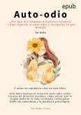 Auto-odio : ¿Por qué nos odiamos a nosotros mismos? - Cómo superar el auto-odio y recuperar la paz mental (eBook, ePUB) Auto-odio : ¿Por qué nos odiamos a nosotros mismos? - Cómo superar el auto-odio y recuperar la paz mental (eBook, ePUB)