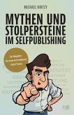 Mythen und Stolpersteine im Selfpublishing (eBook, ePUB) Mythen und Stolpersteine im Selfpublishing (eBook, ePUB)
